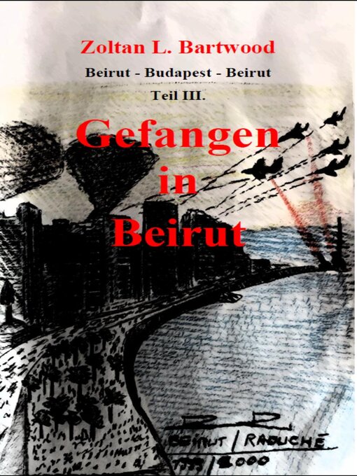 Title details for Gefangen in Beirut by Zoltan L. Bartwood - Available